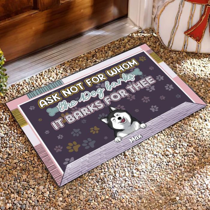 Ask Not For Whom The Dogs Bark They Bark For Thee, Customized Up To 4 Dogs - Personalized Doormat