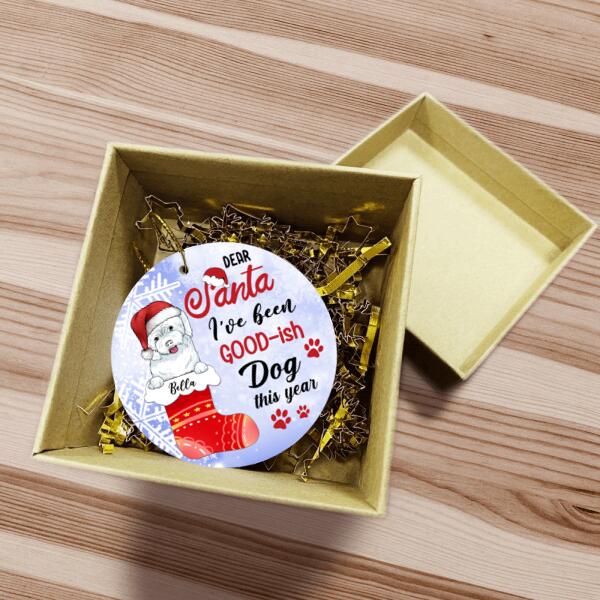 Dear Santa I've Been Good-ish Dog This Year - Personalized Circle Ornament