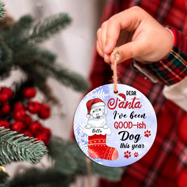 Dear Santa I've Been Good-ish Dog This Year - Personalized Circle Ornament