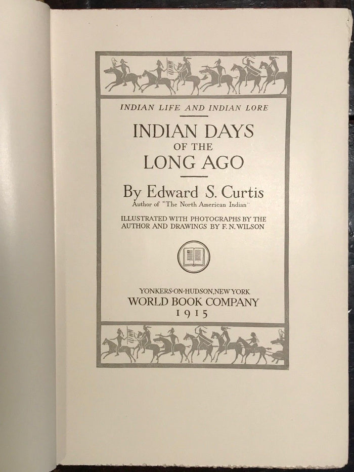 EDWARD CURTIS - INDIAN DAYS OF THE LONG AGO, 1st/1st 1915 RARE US INDIAN PHOTOS