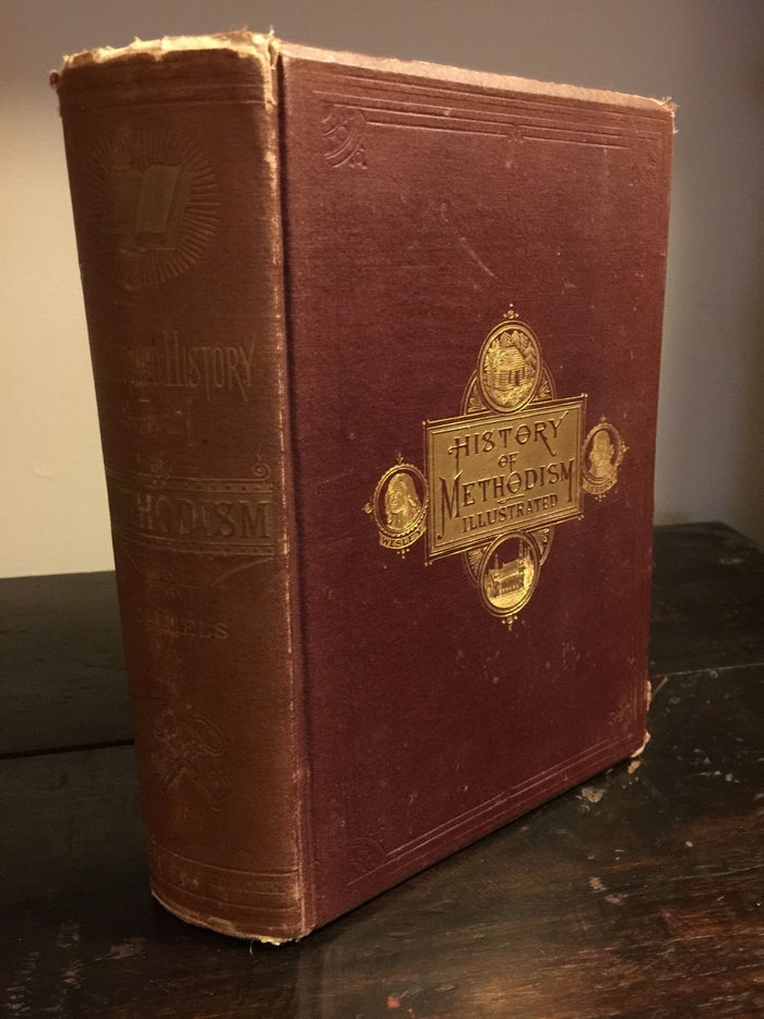 THE HISTORY OF METHODISM ILLUSTRATED Rev. W. Daniels 1879 w/ 250 Engravings Maps