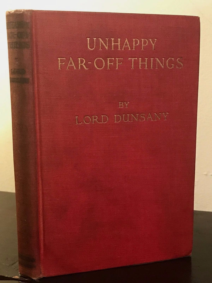 UNHAPPY FAR-OFF THINGS by Lord Dunsany, 1st / 1st 1919 ~ WWI Stories