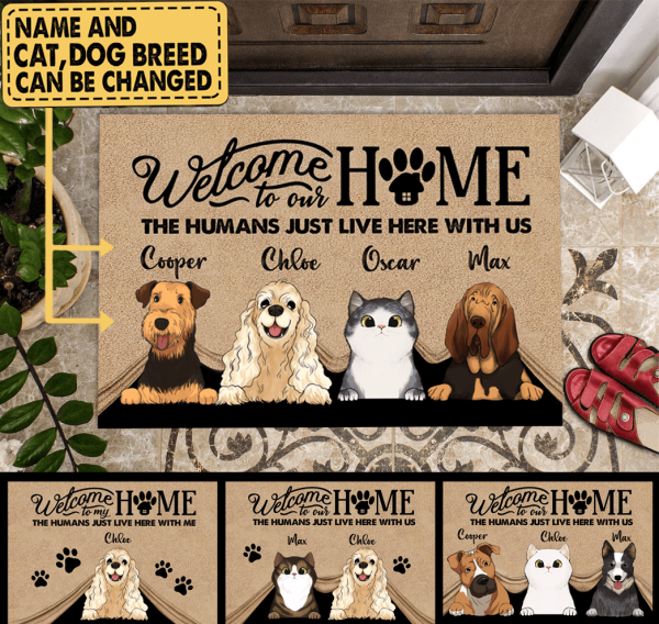 Welcome To Our Home The Humans Just Live Here With Us - Personalized Doormat