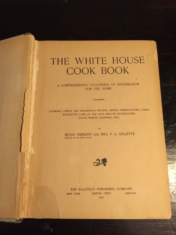 WHITE HOUSE COOKBOOK — Hugo Ziemann & F.L. GILLETTE — Illustrated, 1905